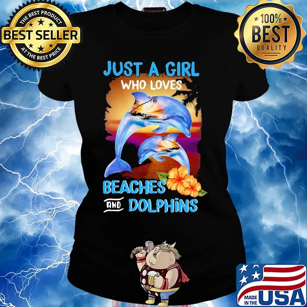 Just a girl who loves beaches and dolphins flowers s Ladies tee