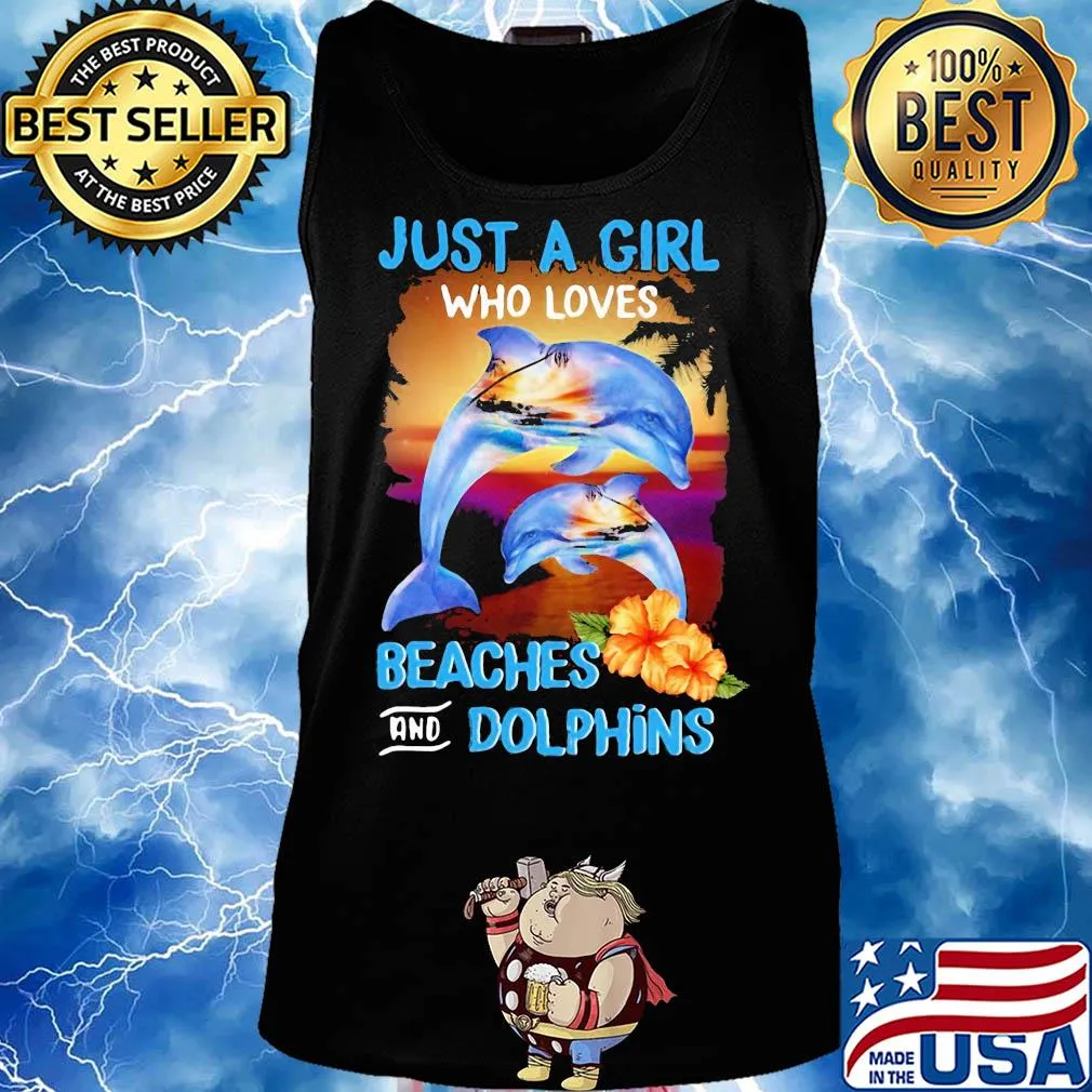 Just a girl who loves beaches and dolphins flowers s Tank top