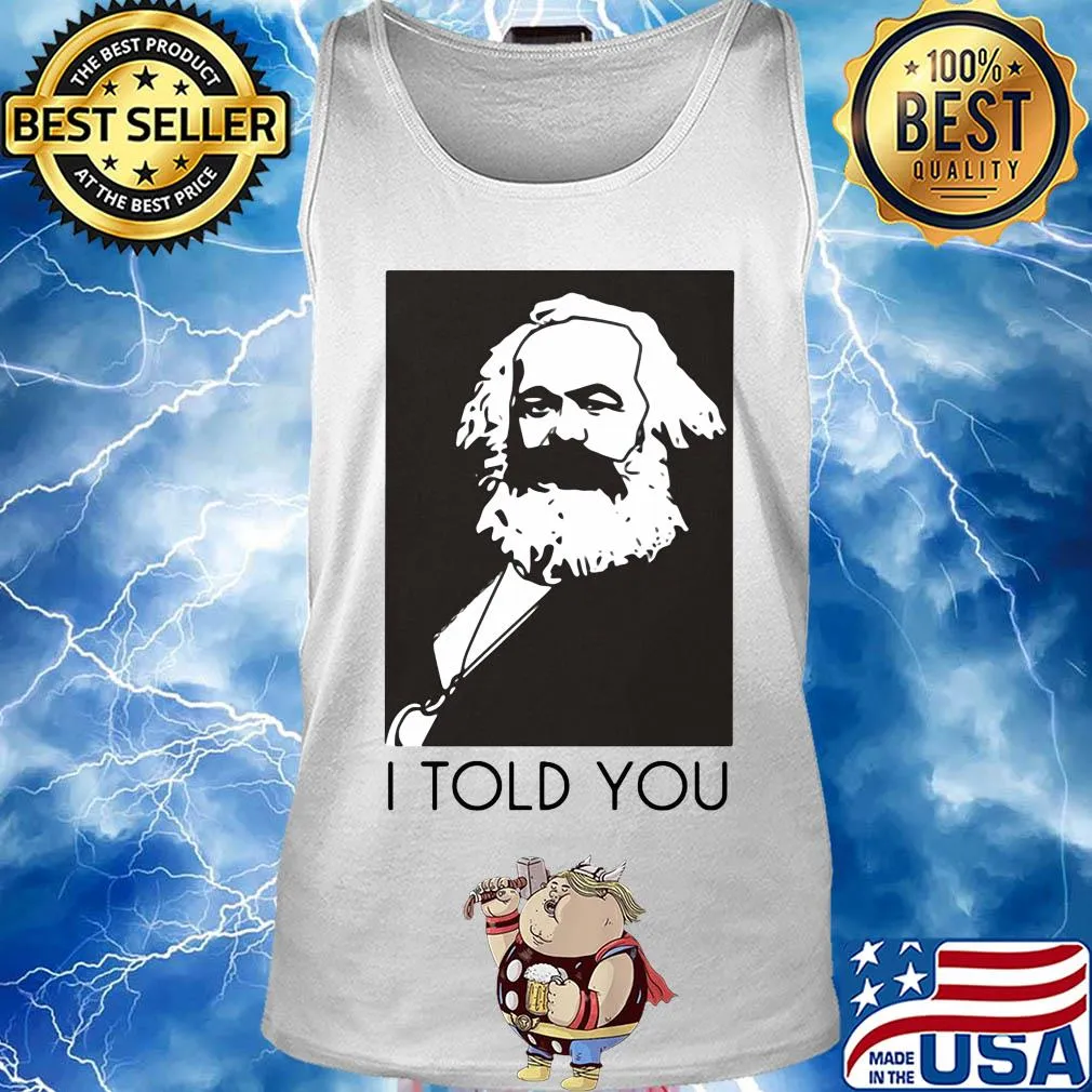 Karl marx I told you art s Tank top