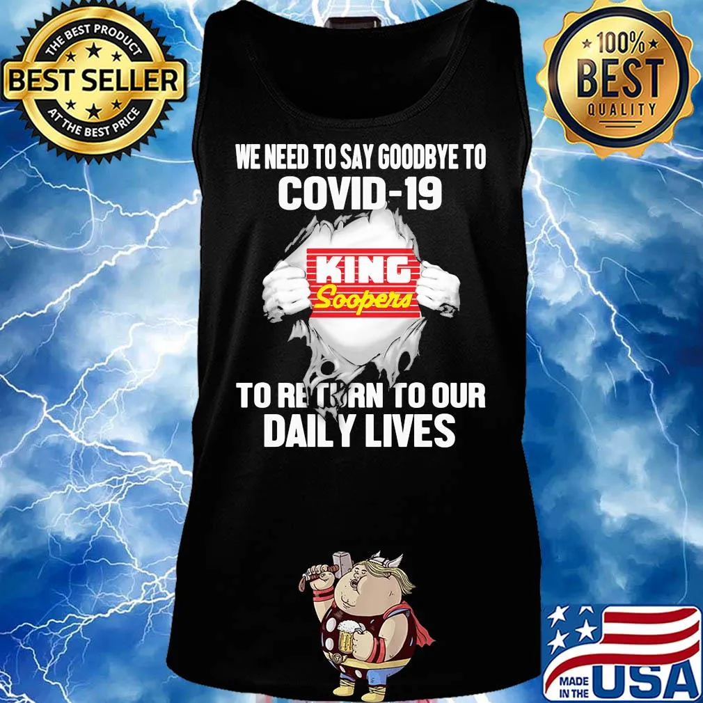 King soopers we need to say goodbye to covid-19 to return to our daily lives s Tank top