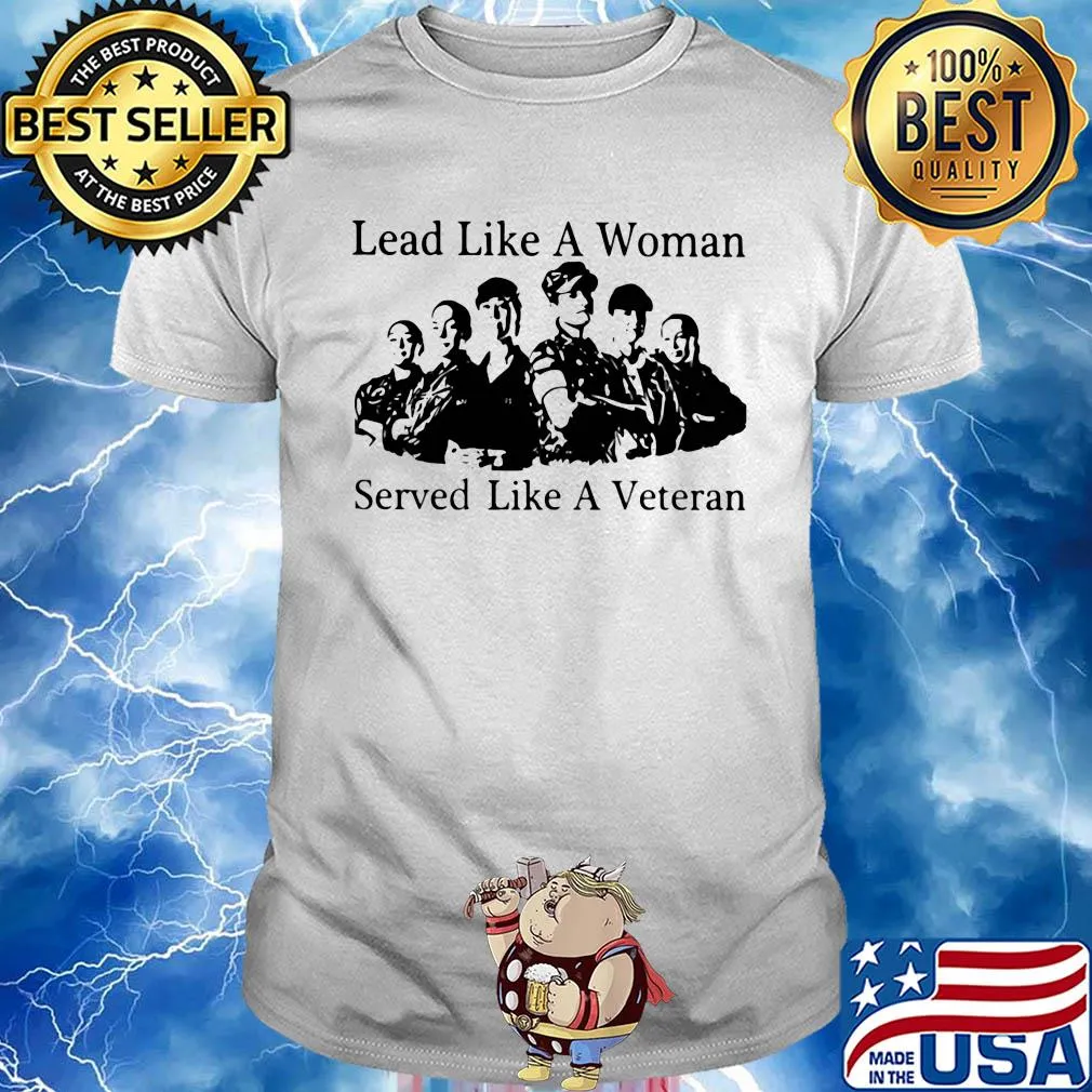 Lead like a woman served like a veteran shirt