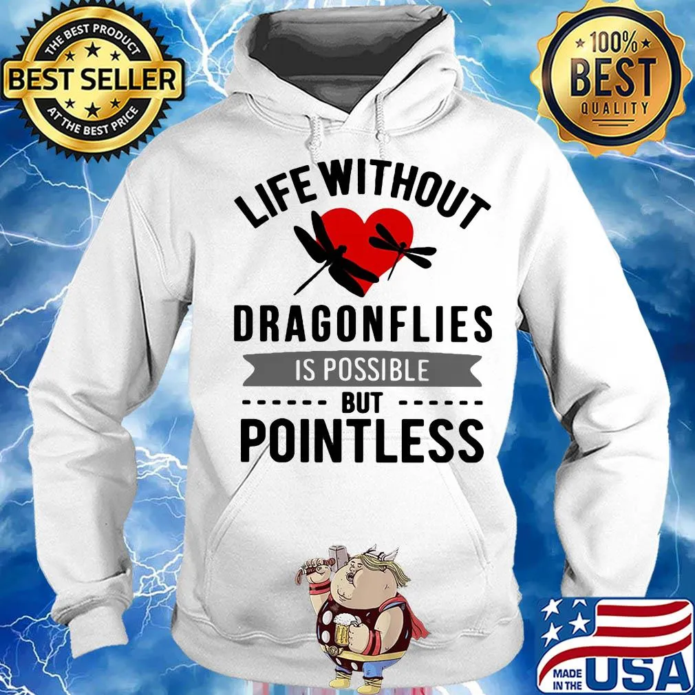Life without Dragonflies is possible but pointless heart s Hoodie