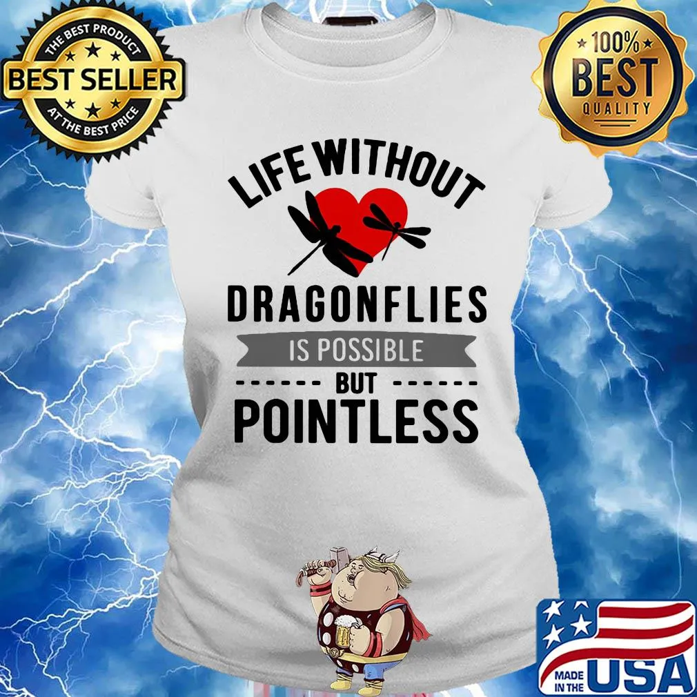 Life without Dragonflies is possible but pointless heart s Ladies tee