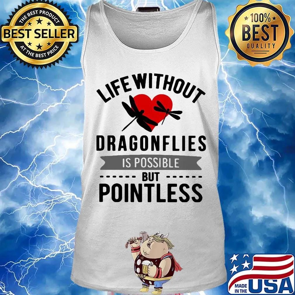 Life without Dragonflies is possible but pointless heart s Tank top