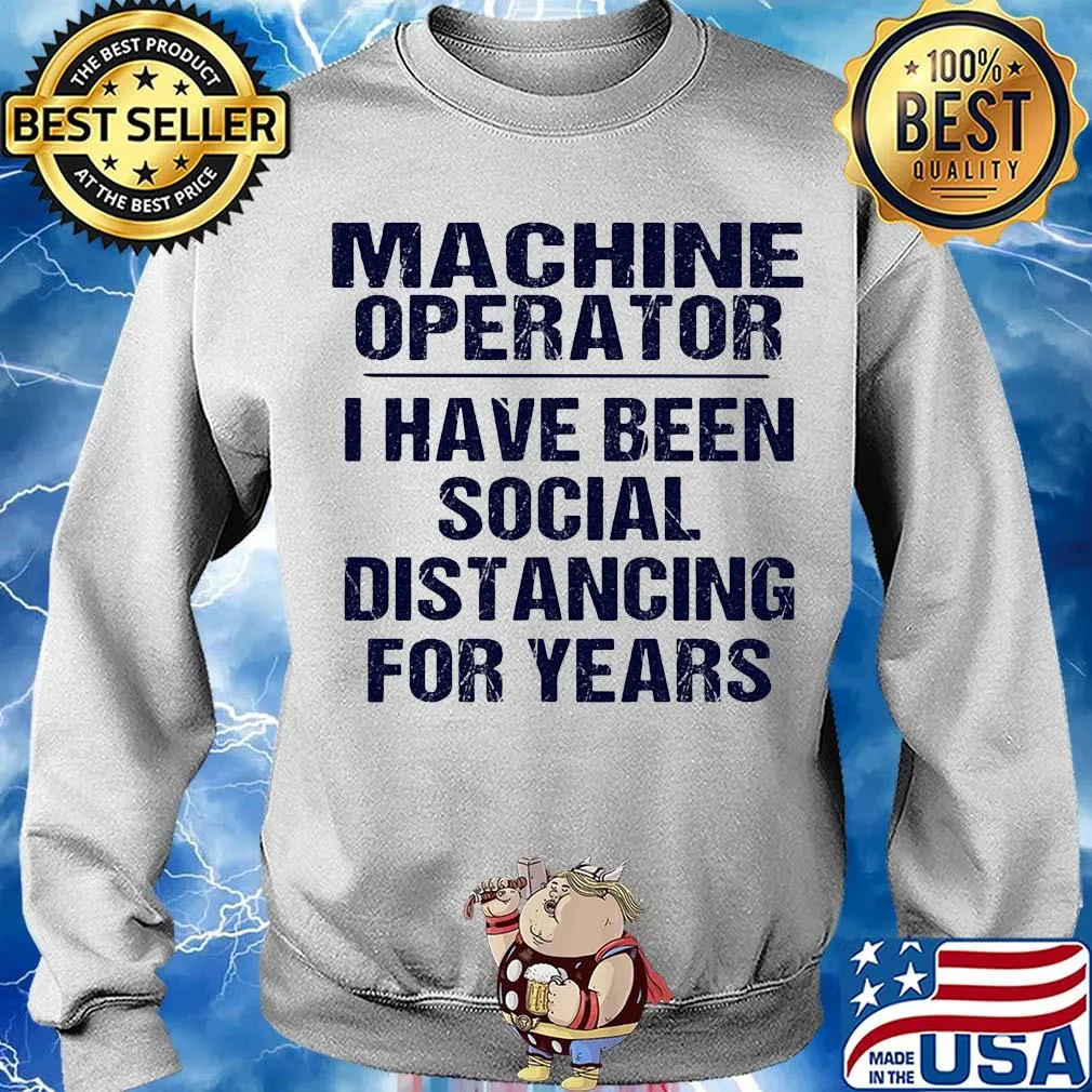 Machine operator I have been social distancing for years s Sweater