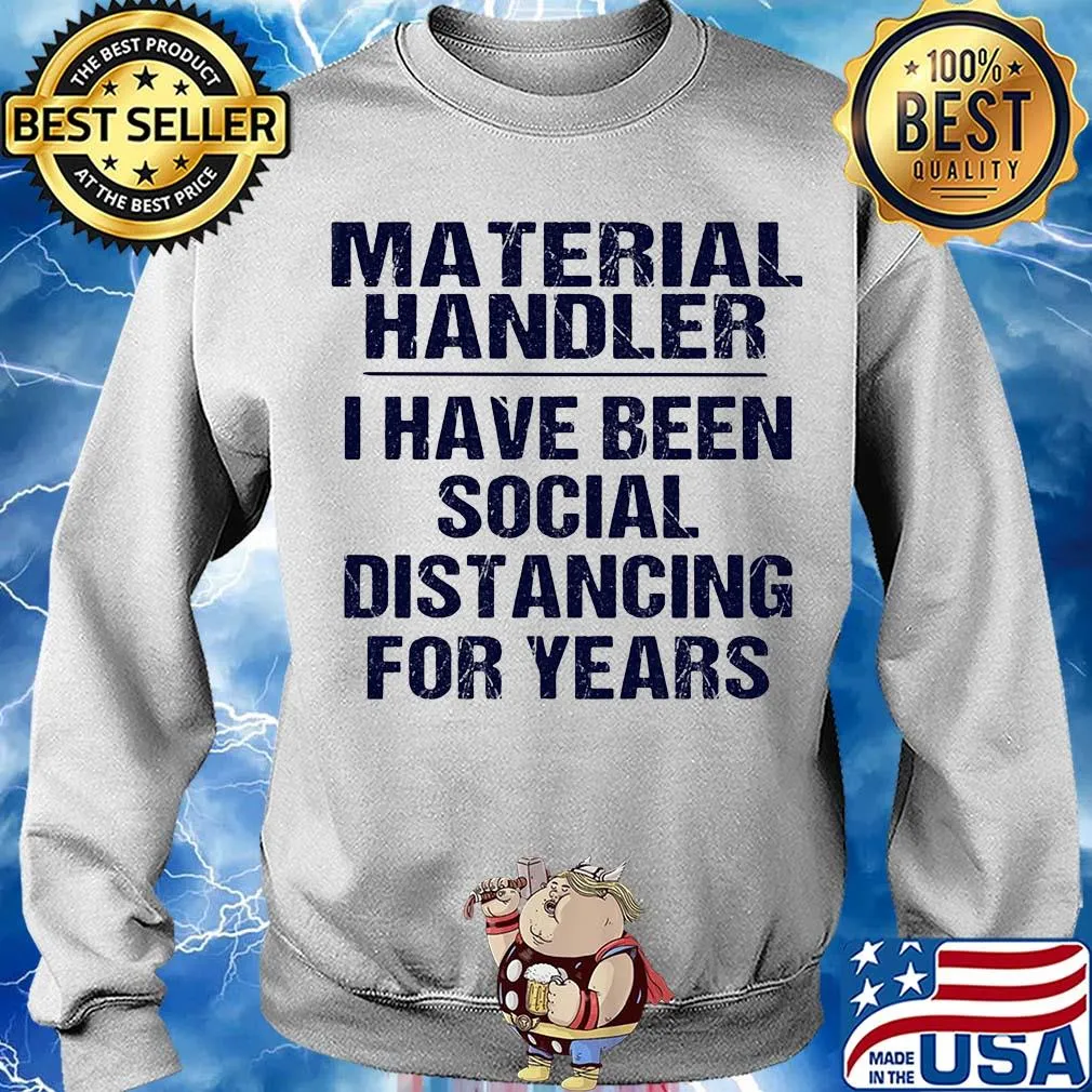 Material handler I have been social distancing for years s Sweater