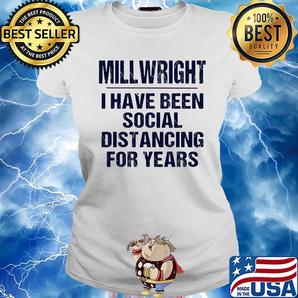 Millwright I have been social distancing for years s Ladies tee