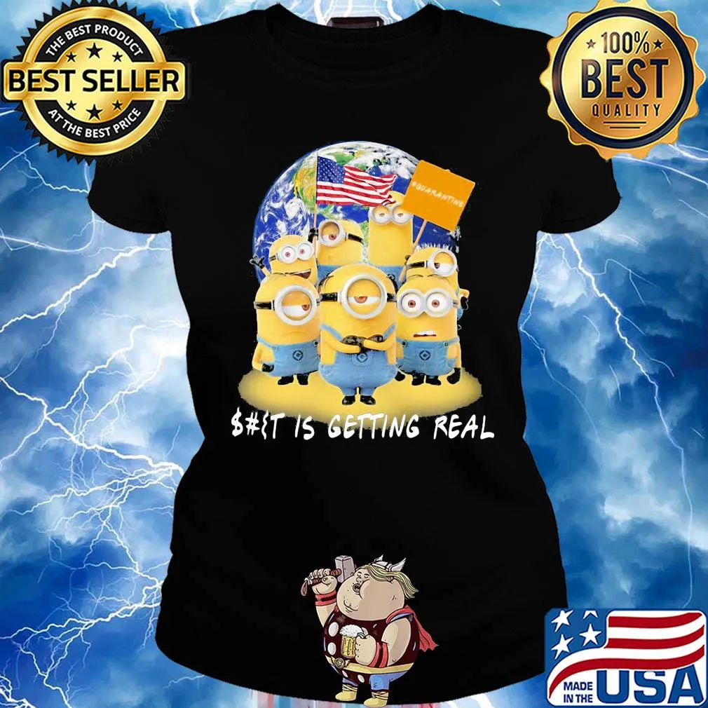 Minions American earth shit is getting real quarantine s Ladies tee