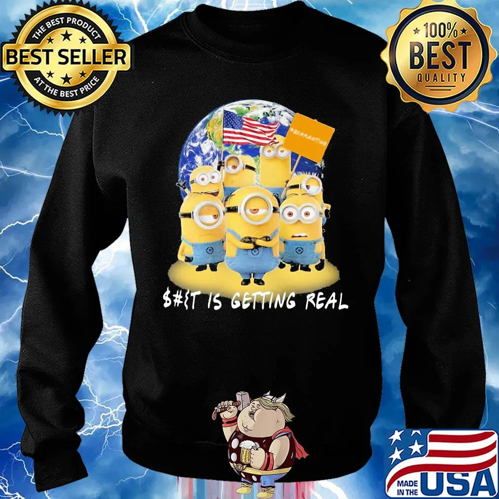 Minions American earth shit is getting real quarantine s Sweater