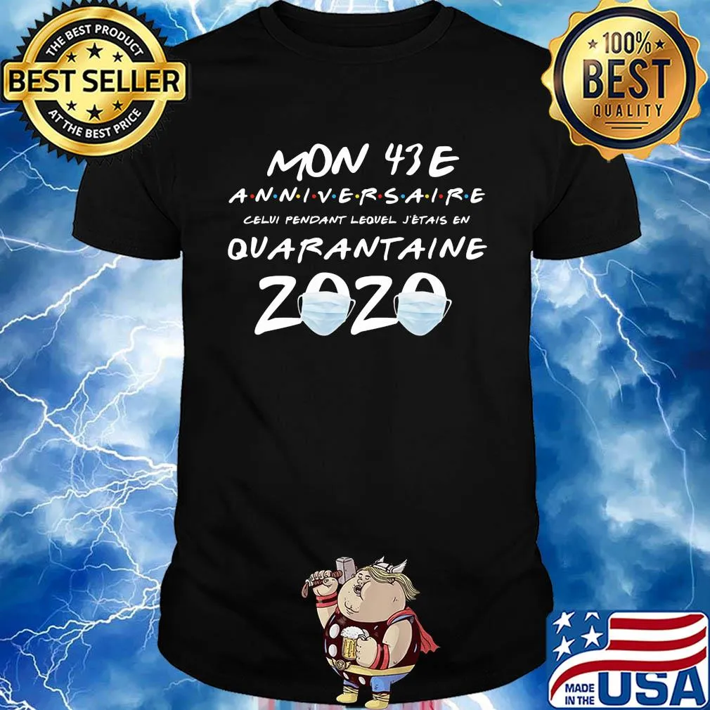 Mon 43E anniversaire quarantaine 2020 shirt