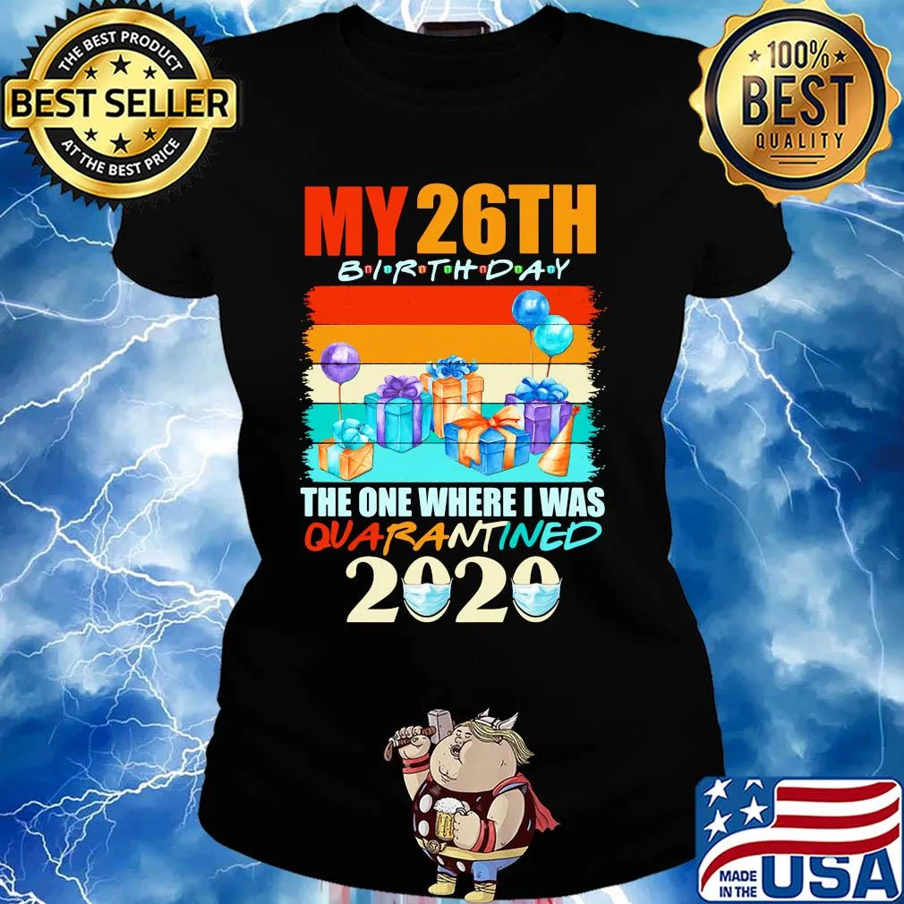My 26th birthday gifts the one where I was quarantined 2020 mask s Ladies tee