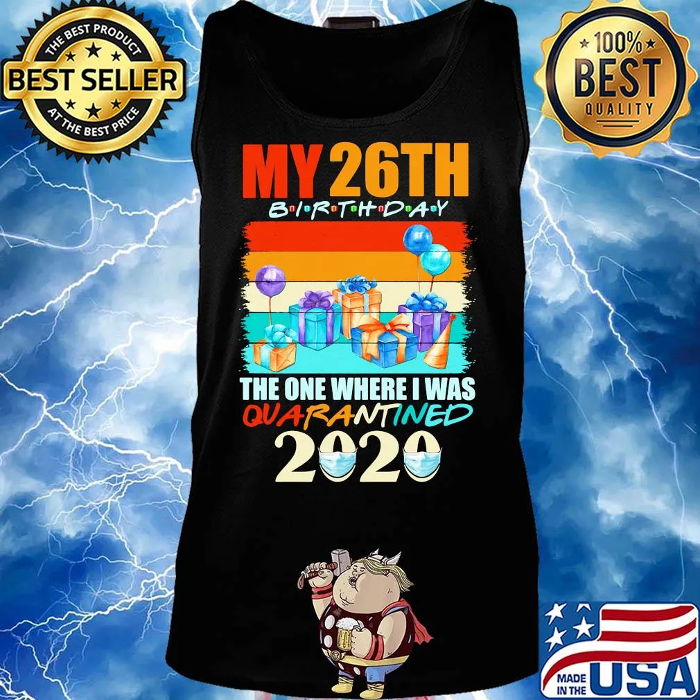My 26th birthday gifts the one where I was quarantined 2020 mask s Tank top