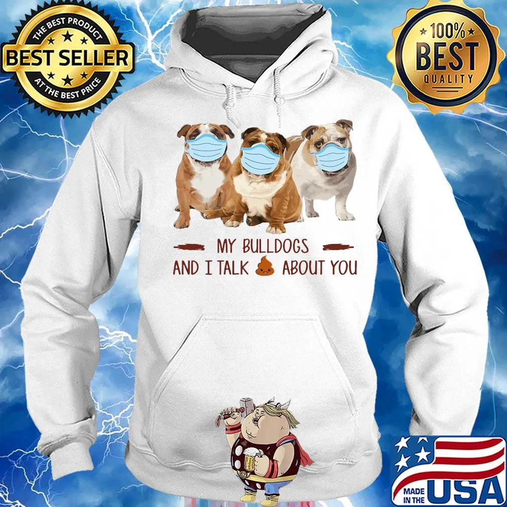 My bulldogs and i talk shit about you covid-19 s Hoodie