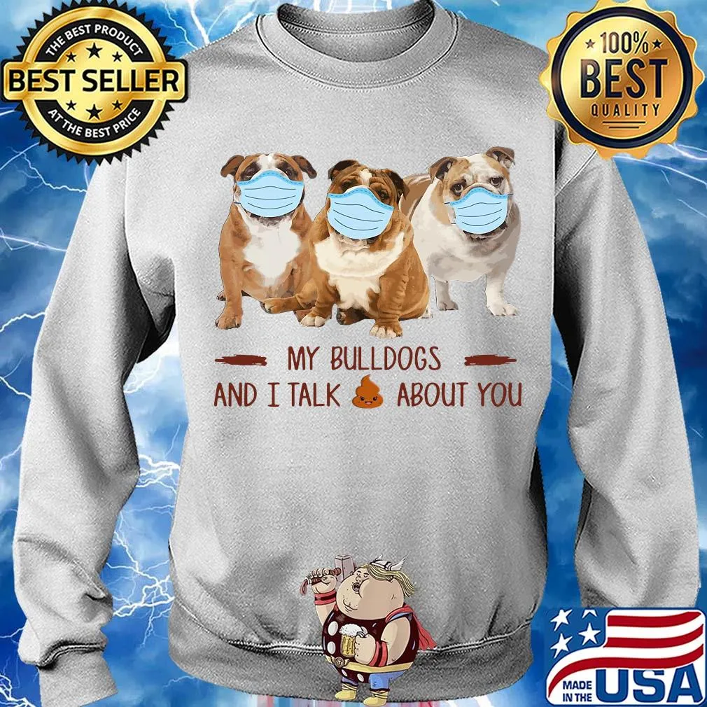 My bulldogs and i talk shit about you covid-19 s Sweater