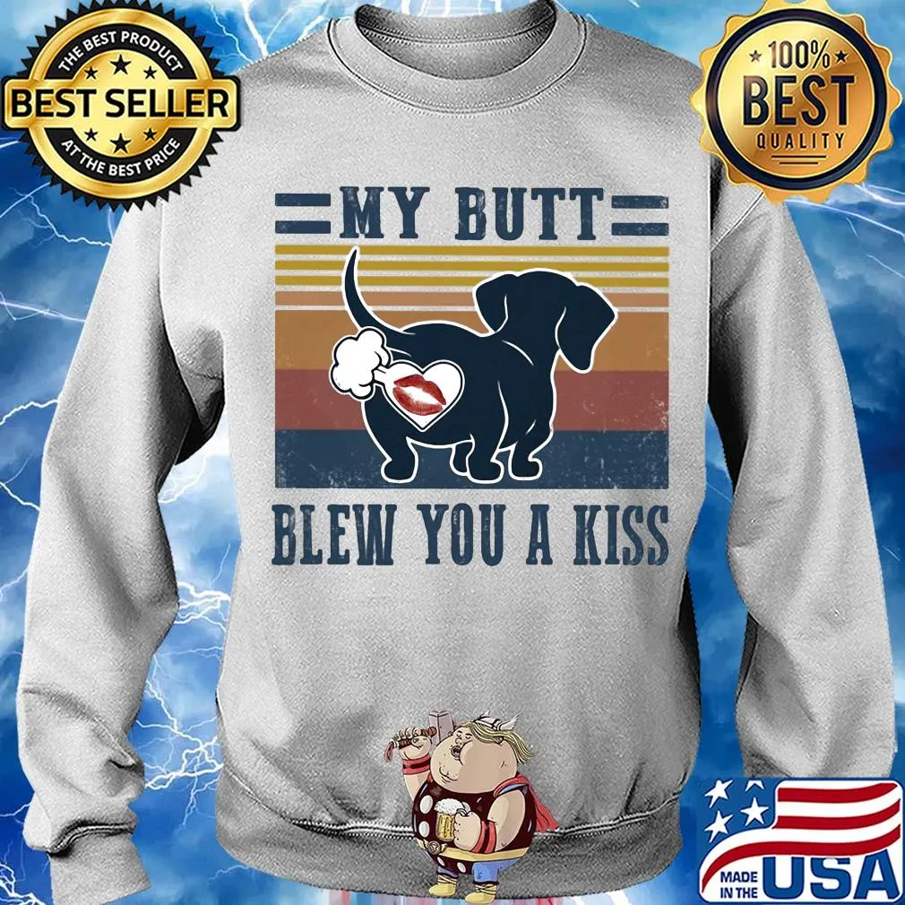 My butt blew you a kiss s Sweater