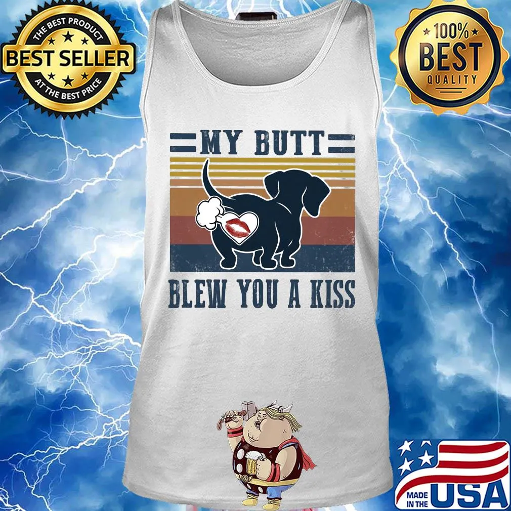 My butt blew you a kiss s Tank top