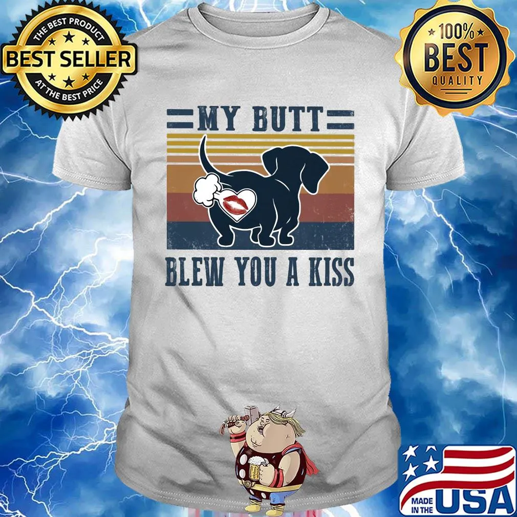 My butt blew you a kiss shirt