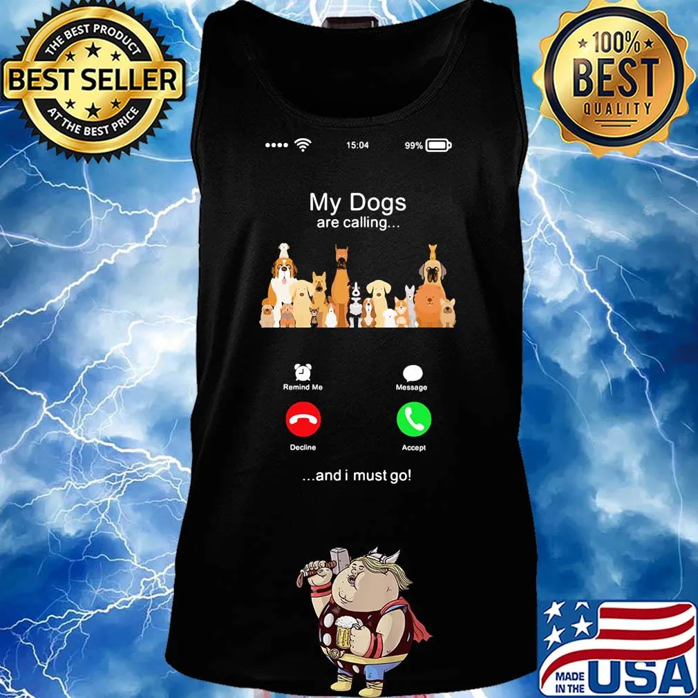 My dogs are calling and I must go s Tank top