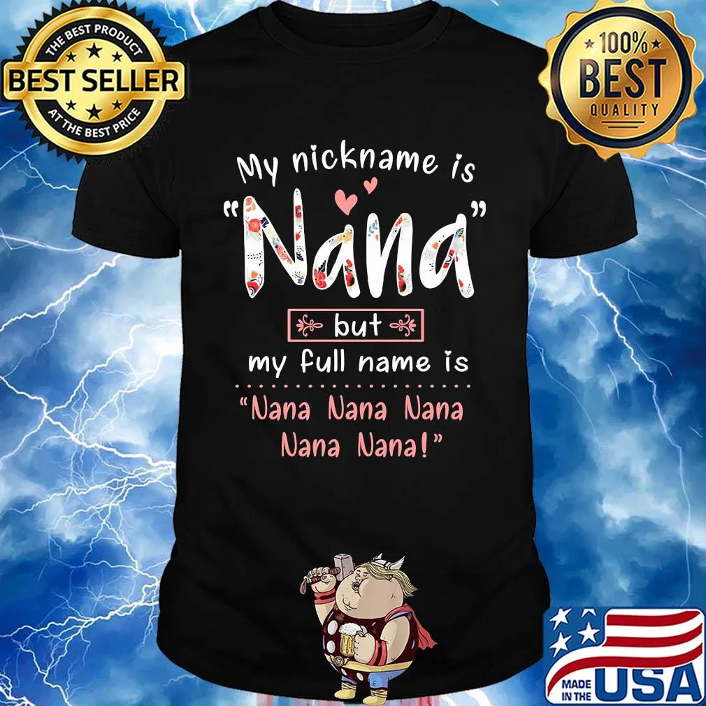 My nickname is Nana but my full name is Nana Nana Nana Nana Nana shirt