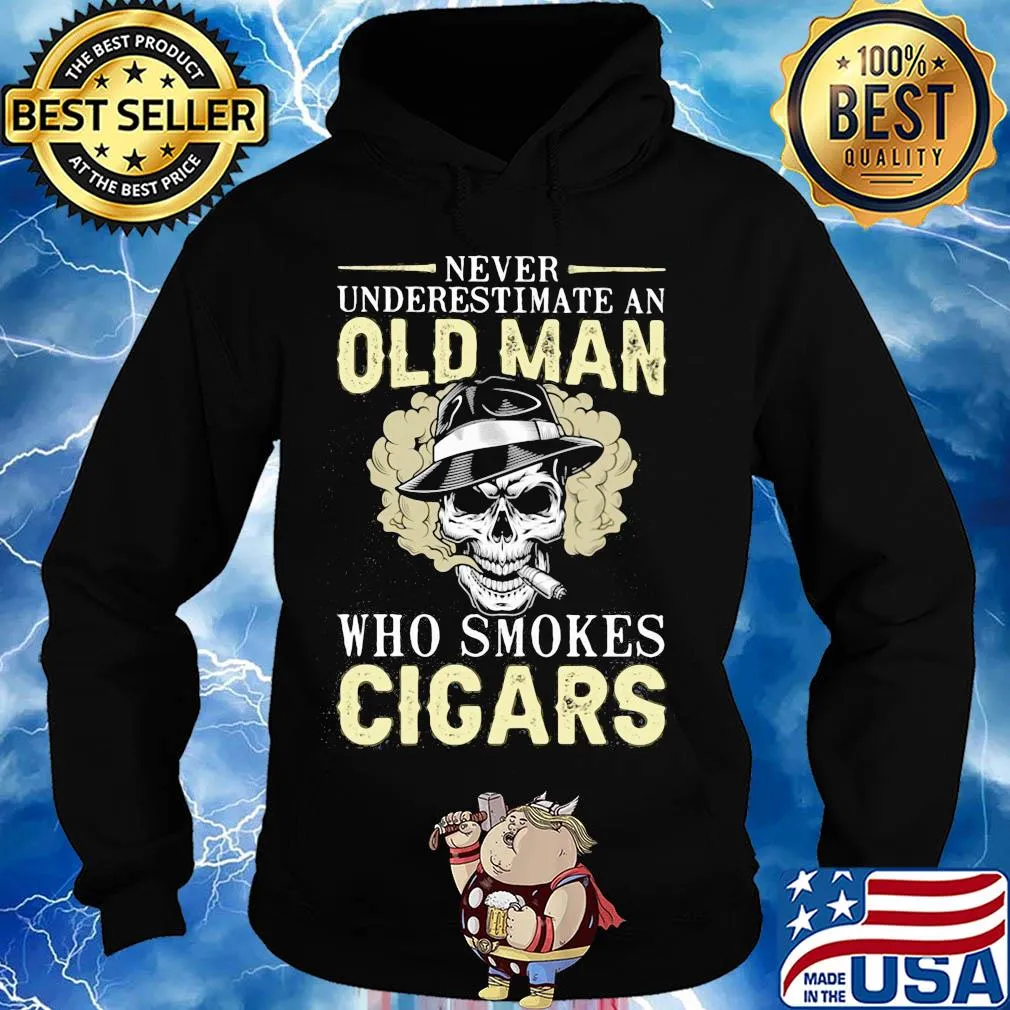 Never underestimate an old man who smokes Cicars skull s Hoodie