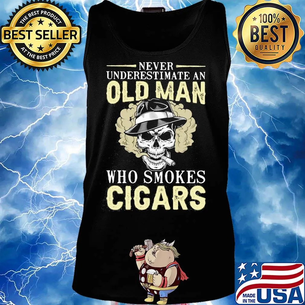 Never underestimate an old man who smokes Cicars skull s Tank top