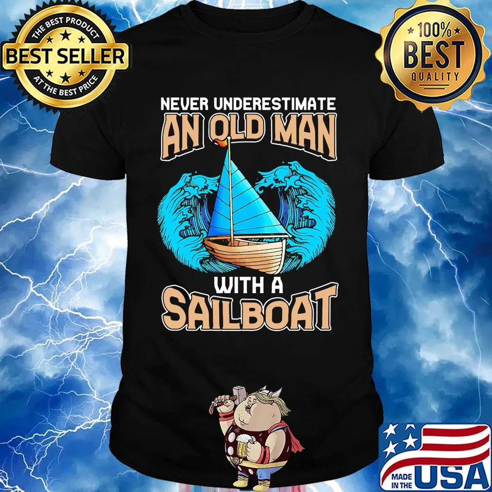Never underestimate an old woman with a sailboat shirt