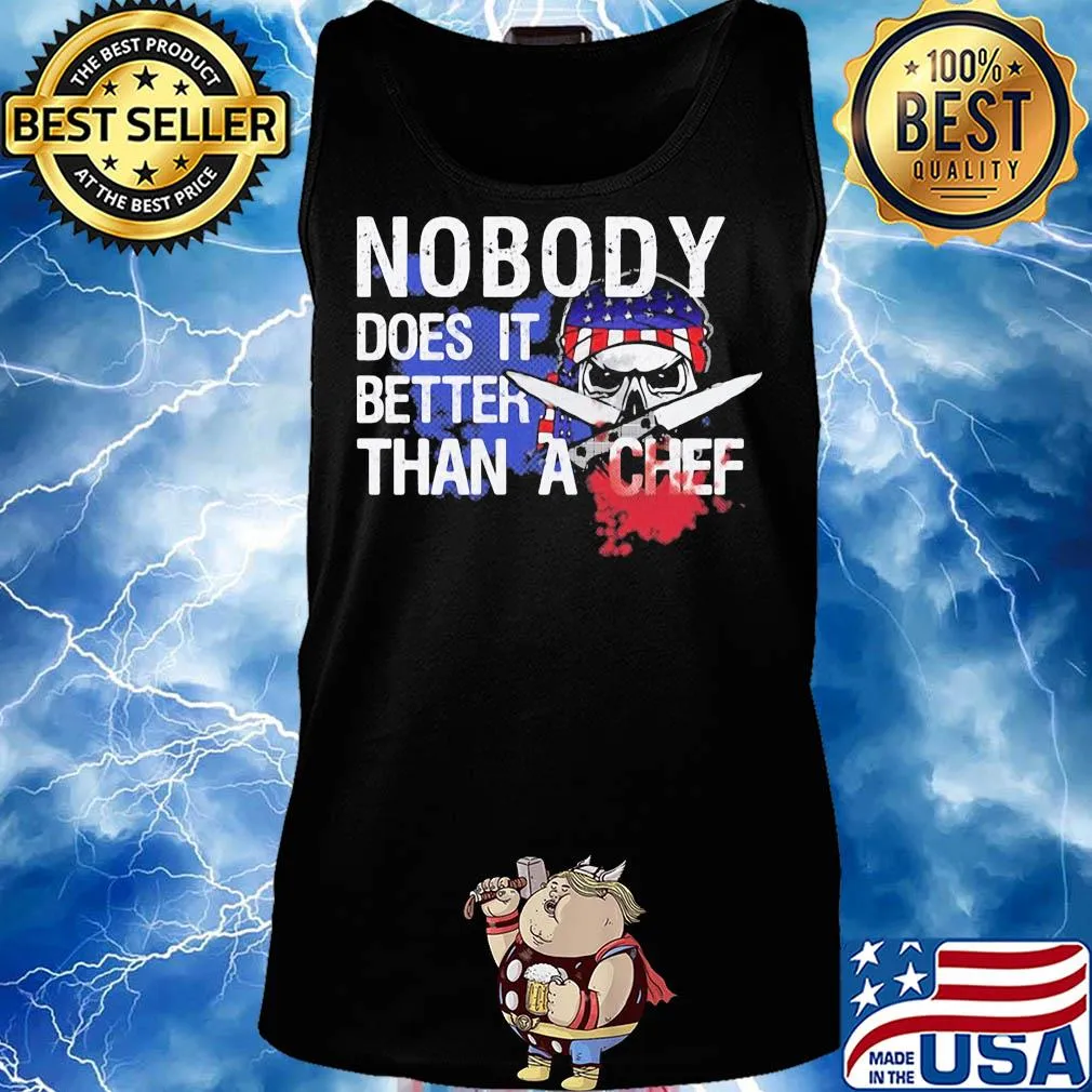 Nobody does it better than a chef skull American flag veteran s Tank top