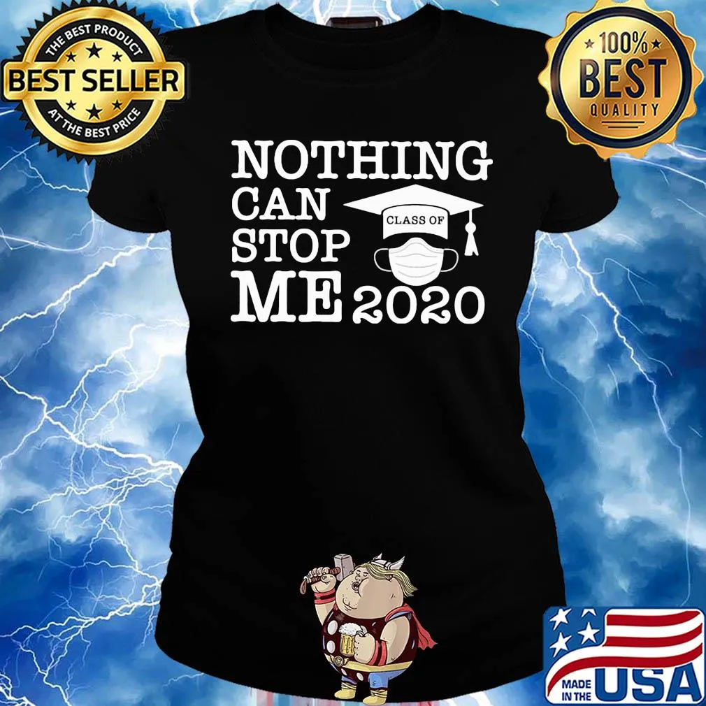 Nothing can stop me 2020 class of mask s Ladies tee