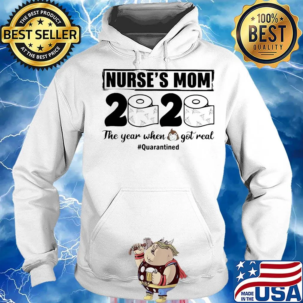 Nurse’s mom 2020 the year when shit got real quarantined toilet paper mask covid-19 s Hoodie