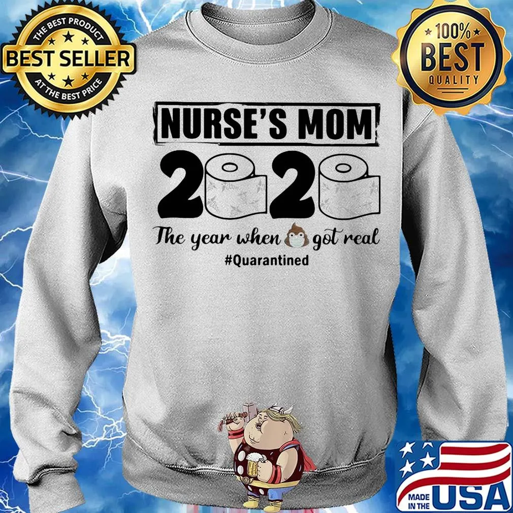 Nurse’s mom 2020 the year when shit got real quarantined toilet paper mask covid-19 s Sweater