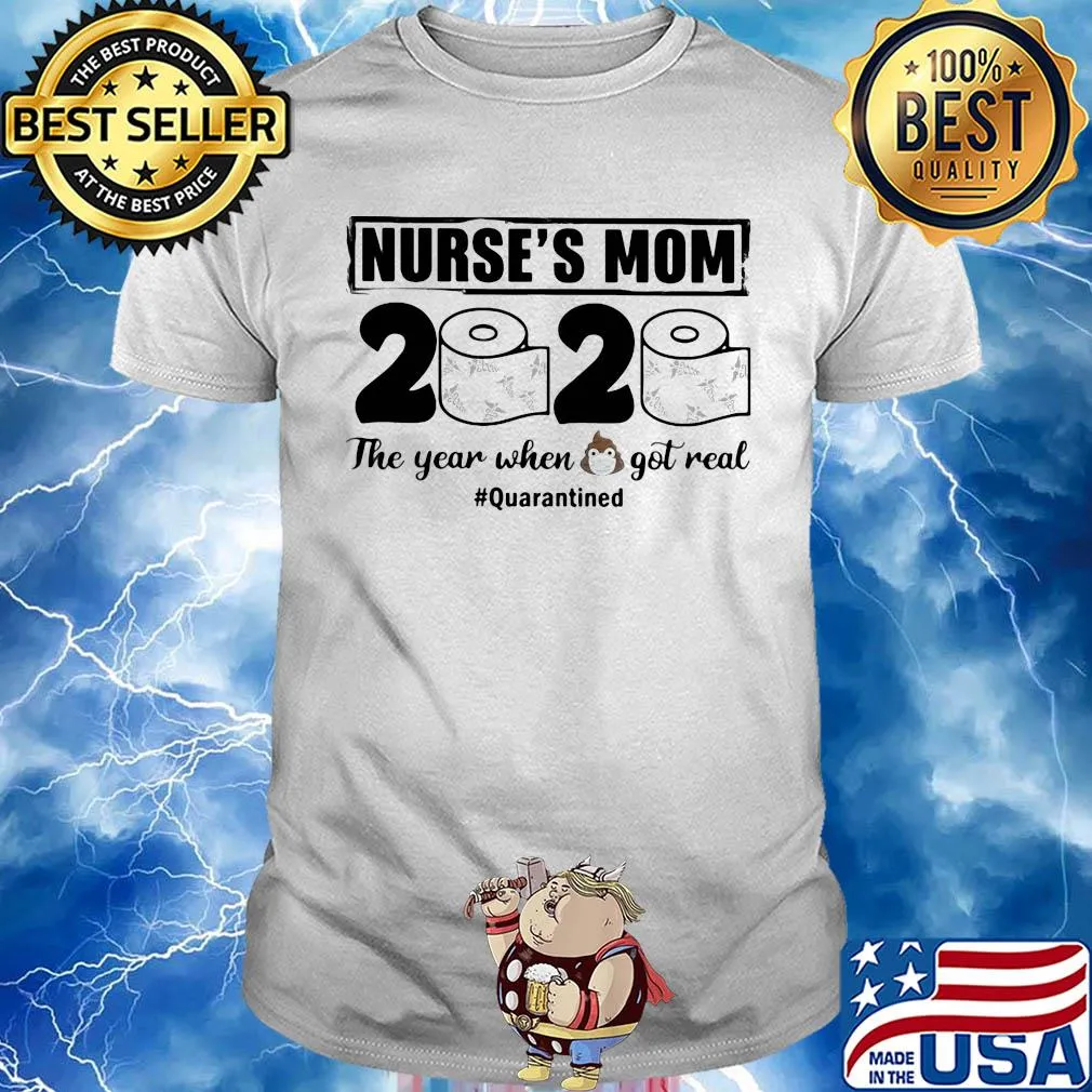 Nurse’s mom 2020 the year when shit got real quarantined toilet paper mask covid-19 shirt