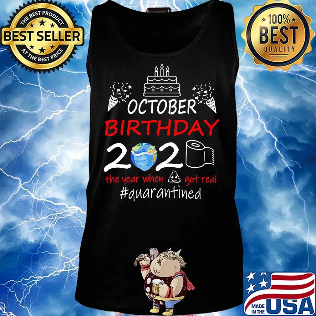 October birthday 2020 the year when got real quarantined t-s Tank top