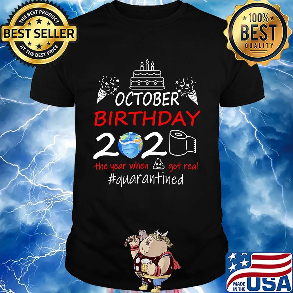 October birthday 2020 the year when got real quarantined t-shirt