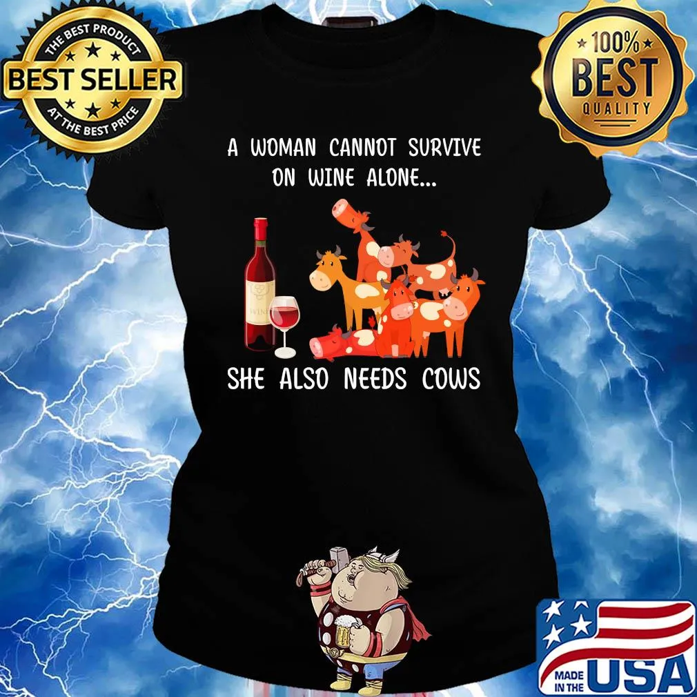 Official a woman cannot survive on wine alone she also needs cows s Ladies tee