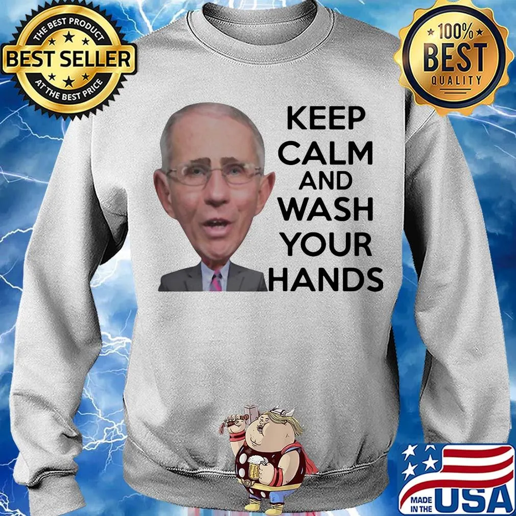Official Anthony Fauci Keep Calm And Wash Your Hands Shirt Sweater