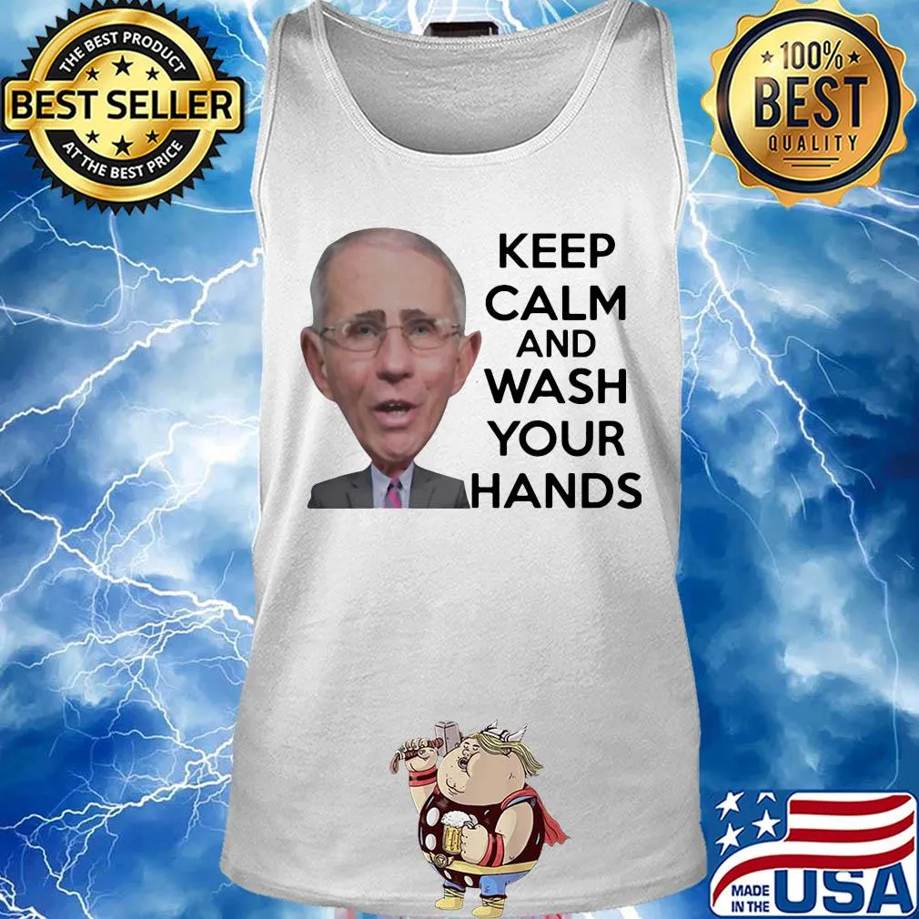 Official Anthony Fauci Keep Calm And Wash Your Hands Shirt Tank top