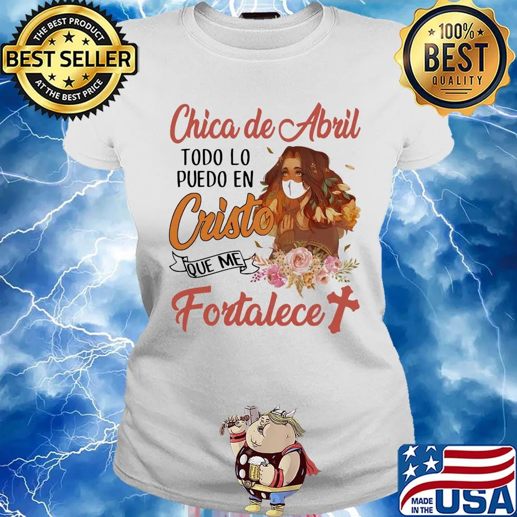 Official Chica de abril todo lo puedo en cristo que me fortalece s Ladies tee