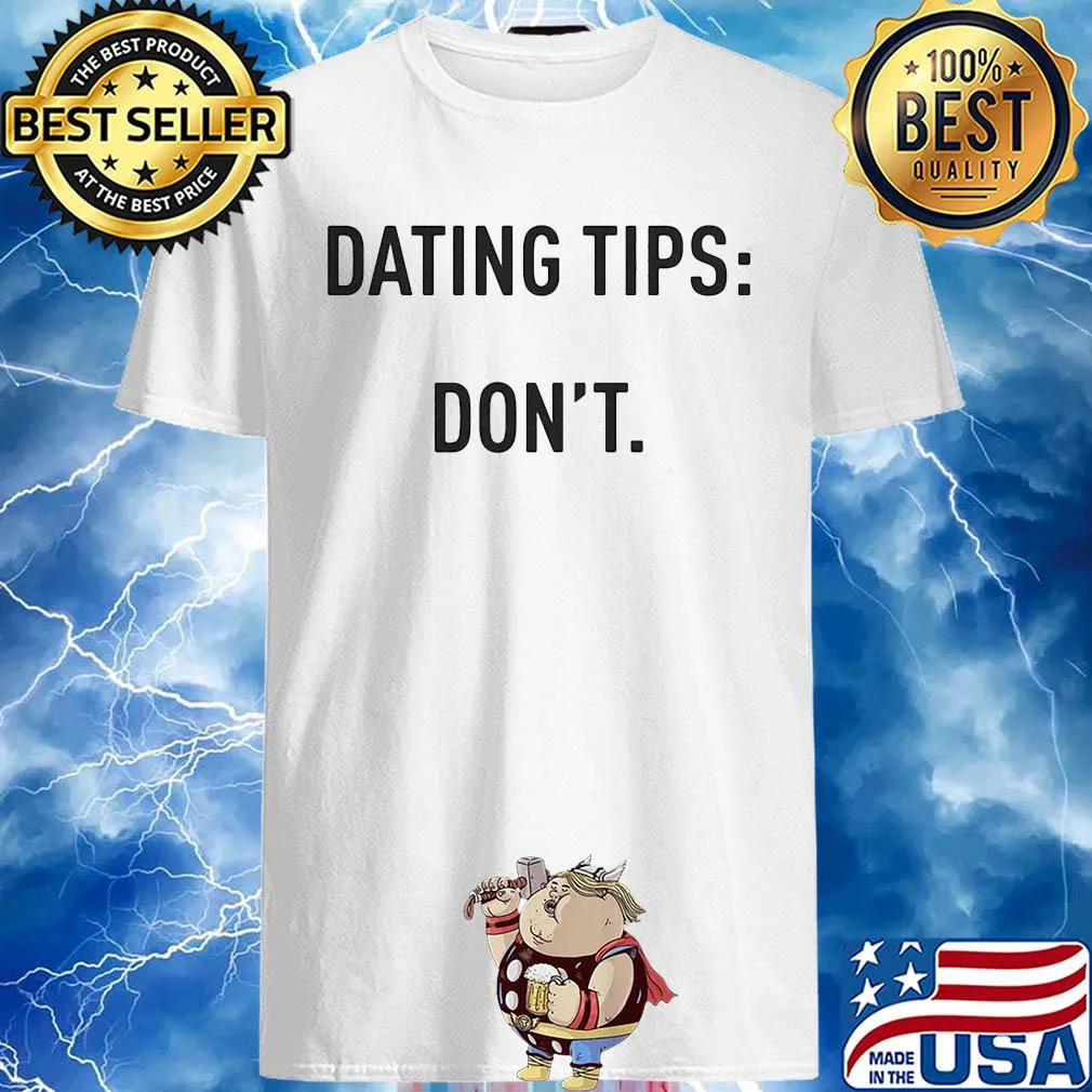 Official Dating tips don't shirt