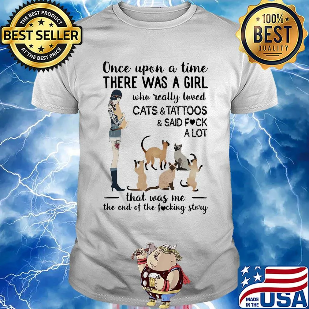 Once upon a time there was a girl who really loved cats and tattoos and said fuck a lot heart shirt