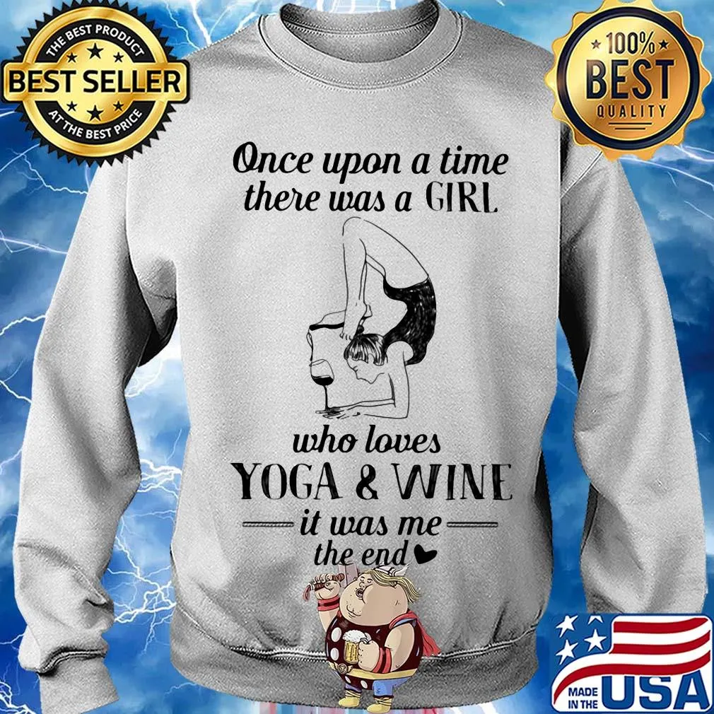 Once upon a time there was a girl who really loves yoga and wine it was me the end s Sweater