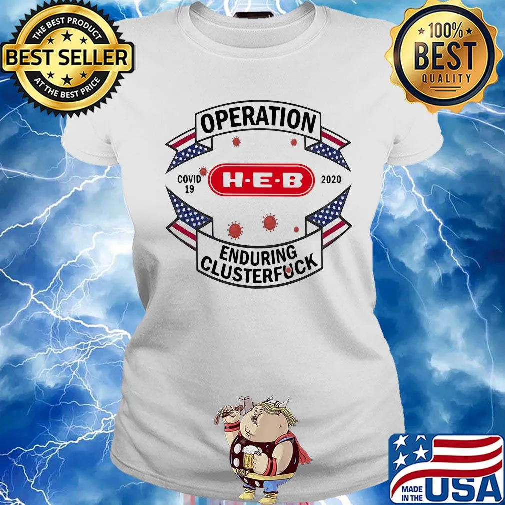 Operations covid 19 H-E-B logo 2020 enduring clusterfuck s Ladies tee