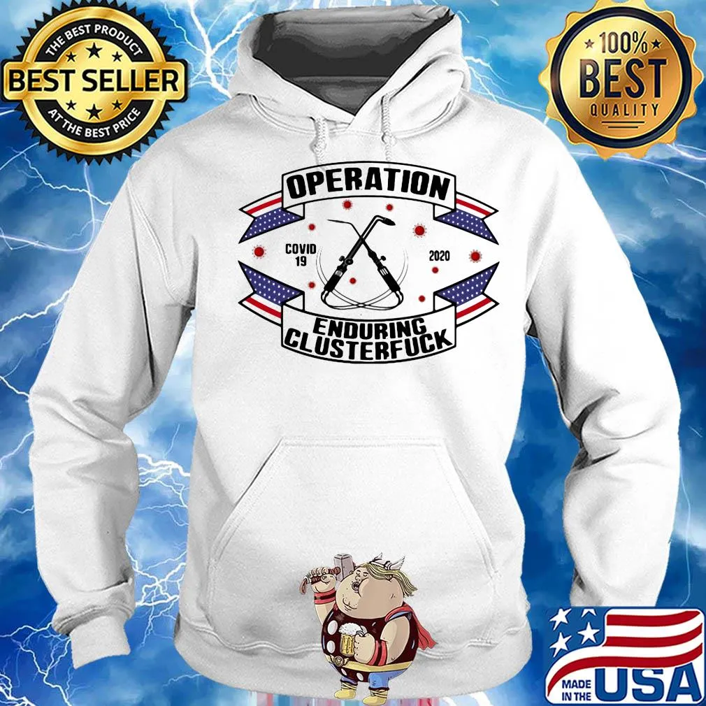 Operations covid 19 Welder 2020 enduring clusterfuck s Hoodie