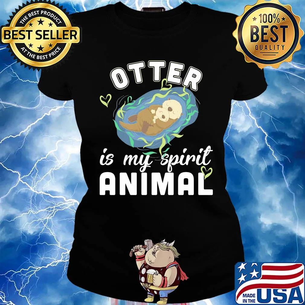Otter is my spirit animal s Ladies tee