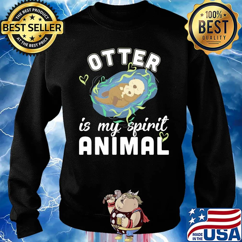 Otter is my spirit animal s Sweater