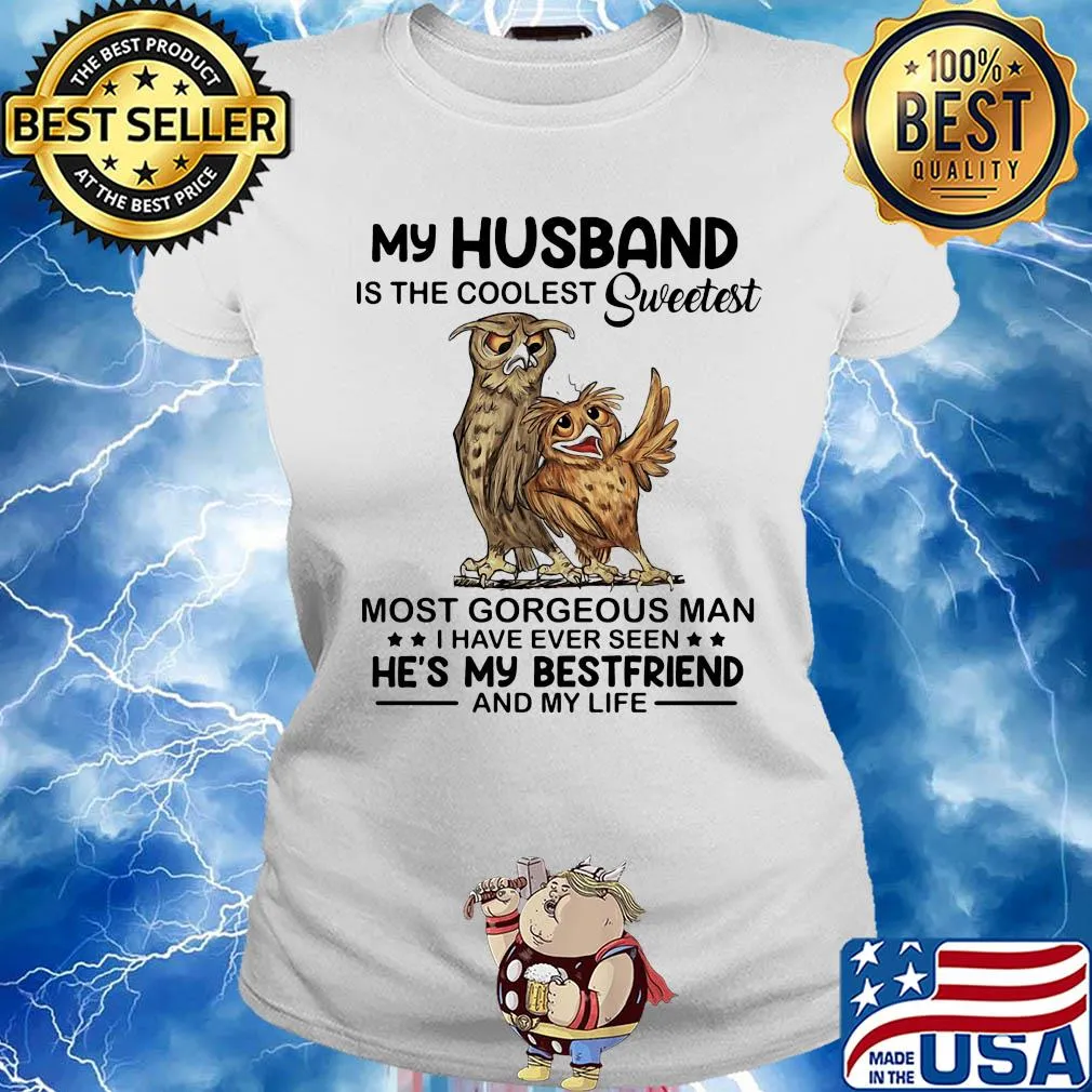 Owl my husband is the coolest sweetest most gorgeous man s Ladies tee