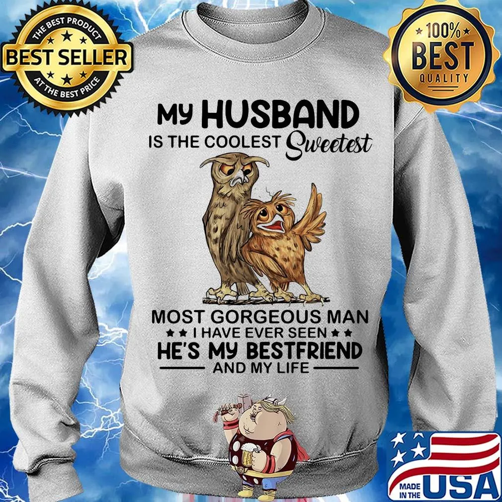 Owl my husband is the coolest sweetest most gorgeous man s Sweater