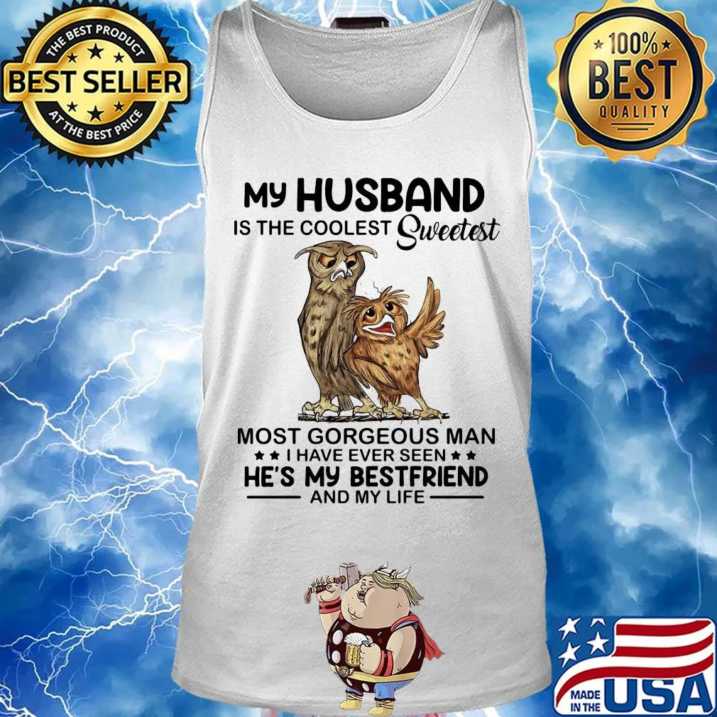 Owl my husband is the coolest sweetest most gorgeous man s Tank top