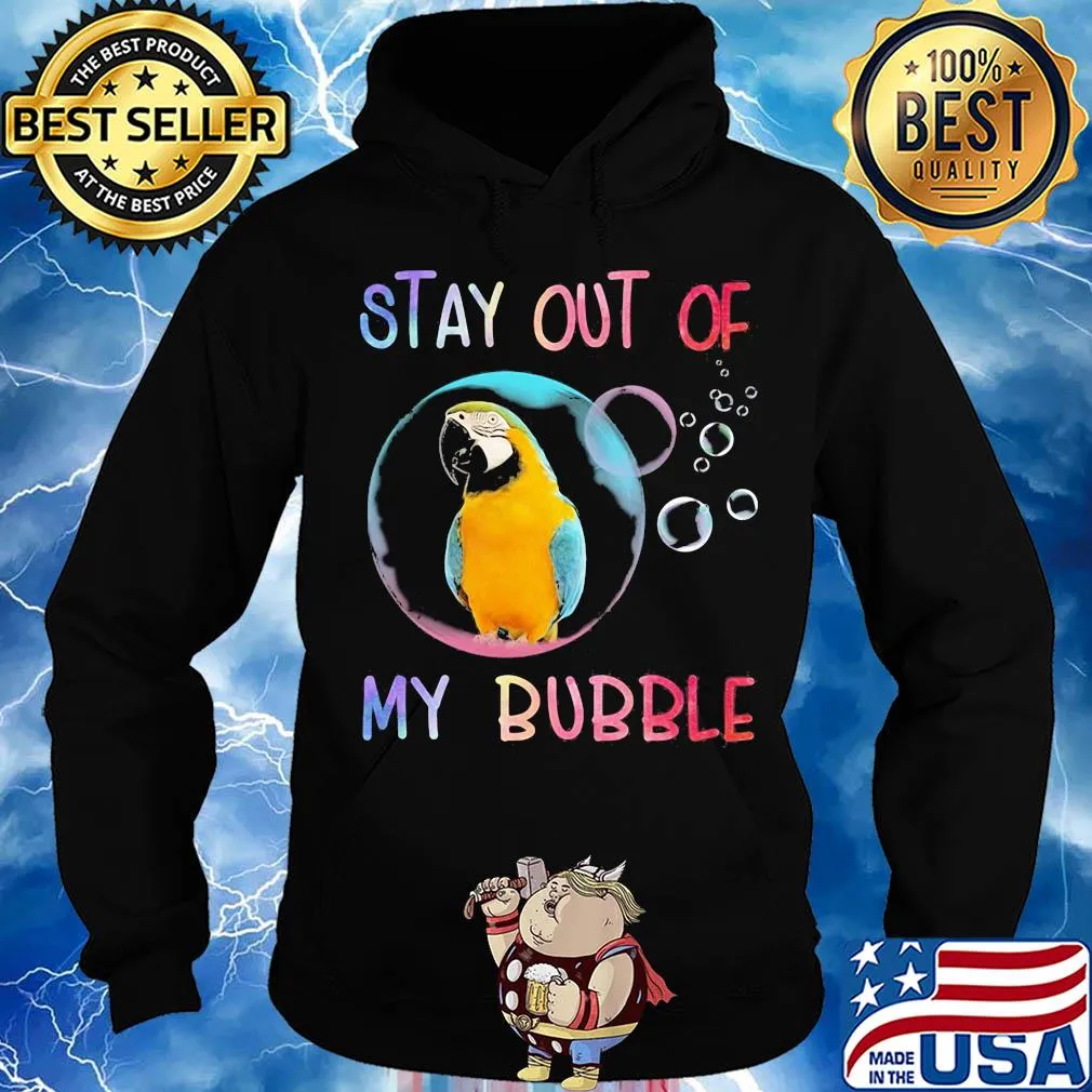 Parrot stay out of my bubble s Hoodie