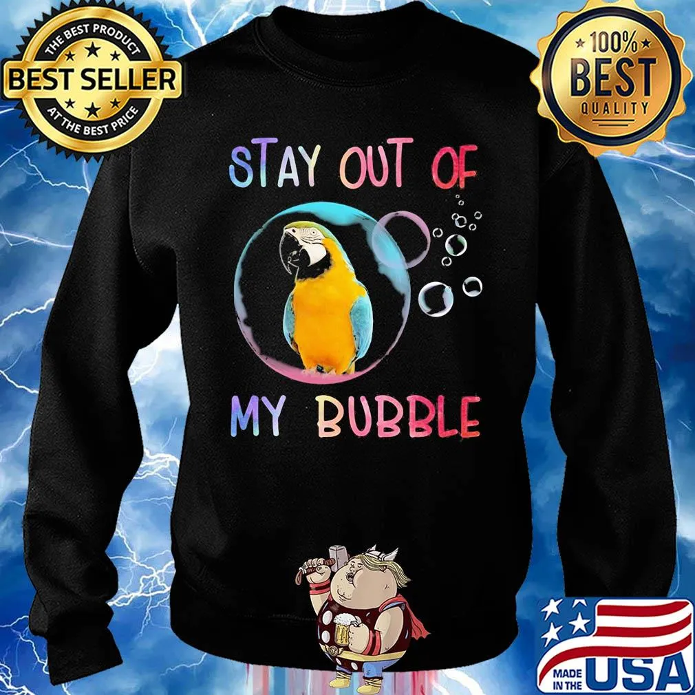 Parrot stay out of my bubble s Sweater