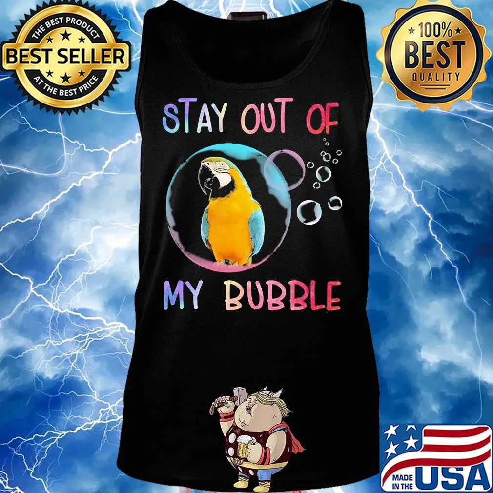 Parrot stay out of my bubble s Tank top
